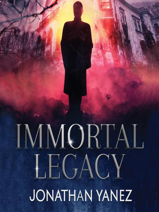 Title details for Immortal Legacy by Jonathan Yanez - Wait list